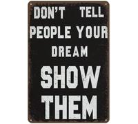 Ne dites pas aux gens votre rêve, montrez-leur une plaque en métal, une citation de motivation, une inspiration positive, un encouragement, une salle de sport, un bureau, une décor 8x12 pouces