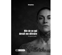 Née de ce qui devait me détruire Un parcours assumé - Dixieguitana - Dashbook - broché - Témoignage