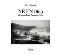 Né en 1955 Récit nostalgique d'un passé révolu - M. Loubani - Verone Eds - broché - Récit