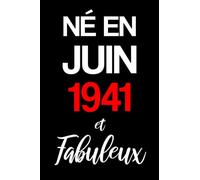 Né en JUIN 1941 et Fabuleux: Super cahier parfait pour les notes et pour écrire nos journées et nos meilleures moments et exprimer nos sentiments ... soi-même pour les hommes et les femmes 1941