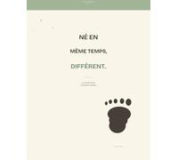 Né en Même Temps, Différent: Le carnet de tes 3 premières années écrit à plusieurs voix - Volet 1 du Duo Jumeaux (cadeau naissance jumeaux, baby shower jumeaux, cadeau parents)
