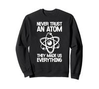 Ne Fais Jamais Confiance à Un Atome Phrase Humoristique Sweatshirt