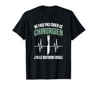 Ne Fais Pas Chier ce Chirurgien Humour Métiers Médicaux T-Shirt