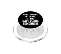 Ne Fais Pas la fête avec Moi si tu as des projets pour Demain PopSockets PopGrip pour MagSafe