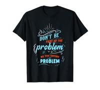 Ne Fais Pas Partie du problème, sois Le problème Tout Entier, C'est drôle T-Shirt Graphique avec Valeur