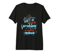 Ne Fais Pas Partie du problème, sois Le problème Tout Entier, C'est drôle T-Shirt Haut de Gamme