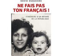 Ne fais pas ton Français !: Itinéraire d'un bâtard de la République