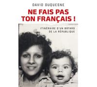 Ne fais pas ton Français ! Itinéraire d'un bâtard de la République - David Duquesne - Grasset - broché - Essai