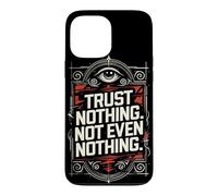 Ne Faites Confiance à Rien, Pas même à Rien Coque pour iPhone 13 Pro Max