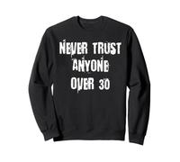 Ne Faites jamais Confiance à Personne de Plus de 30 Ans Sweatshirt