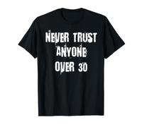 Ne Faites jamais Confiance à Personne de Plus de 30 Ans T-Shirt