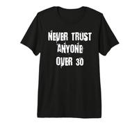 Ne Faites jamais Confiance à Personne de Plus de 30 Ans T-Shirt Haut de Gamme