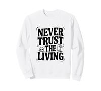 Ne Faites jamais Confiance à The Living Creepy Halloween Sweatshirt
