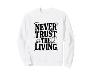 Ne Faites jamais Confiance à The Living Creepy Halloween Sweatshirt