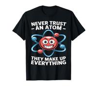 Ne Faites jamais Confiance à Un Atome Disant Physique Science Chimie Atom Ne T-Shirt