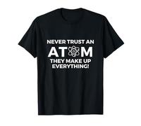 Ne faites jamais confiance à un atome, ils composent tout - Chimie T-Shirt