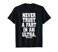 Ne Faites jamais Confiance à Un Fart dans Une Course à Pied Ultra de 160 km T-Shirt