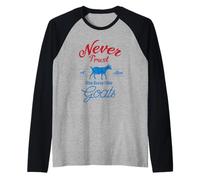 Ne Faites jamais Confiance à Un Homme Qui n'aime Pas Les chèvres Manche Raglan