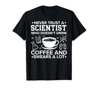 Ne Faites jamais Confiance à Un Scientifique Qui ne boit Pas de café T-Shirt Graphique avec Valeur