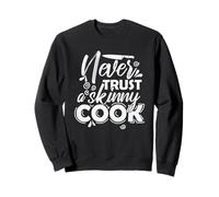 Ne Faites jamais Confiance à Une Cuisine Maigre Sweatshirt