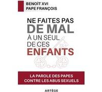 Ne faites pas de mal à un seul de ces enfants Pierluca Azzaro (Coordination éditoriale), Pape François (Auteur), Benoît XVI (Auteur), Federico Lombardi (Préface)