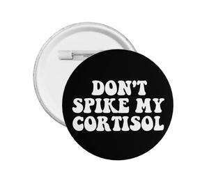 Ne faites pas grimper mon cortisol ! Broche/badge à 1 bouton