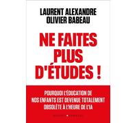 Ne faites plus d'études ! Apprendre autrement à l'ère de l'IA - Laurent Alexandre - Buchet-Chastel - ebook (ePub) - Essai