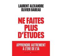 Ne Faites Plus D'études ! - Pourquoi L'éducation De Nos Enfants Est Devenue Totalement Obsolète À L'heure De L'ia