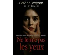 Ne ferme pas les yeux: Il a pris ma liberté. J'étais prête à lui donner mon âme.