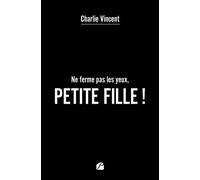 Ne ferme pas les yeux, petite fille ! - Charlie Vincent - Du Pantheon Eds - broché - Théâtre