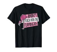 Ne floquez Pas avec Les Flamants Roses américains T-Shirt