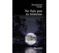 Ne fuis pas ta tristesse - Emmanuel Godo - Salvator - broché - Essai