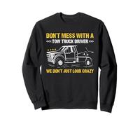 Ne gâchez Pas avec Un Plongeur de dépanneuse, Nous n'avons Pas Seulement l'air Fou Sweatshirt
