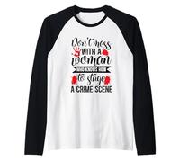 Ne gâchez pas avec une femme qui sait comment Manche Raglan