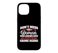 Ne gâchez Pas avec Une Femme Qui Sait Comment Mettre en scène Une scène de Crime Coque pour iPhone 15
