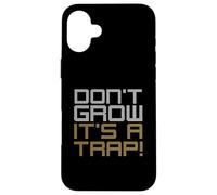Ne grandit Pas, C'est Un piège! Design Amusant Coque pour iPhone 16 Plus
