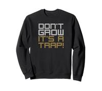 Ne grandit Pas, C'est Un piège! Design Amusant Sweatshirt