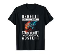 Ne hurle que lorsqu'il saigne abondamment ou se déplace drôle T-Shirt