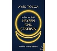 Ne İstersen Değil Neysen Onu Çekersin: Kuantum Tezahür Ustalığı