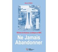 Ne jamais abandonner: 100 ans de science juridique en RD Congo