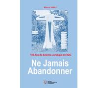 Ne jamais abandonner: 100 ans de science juridique en RD Congo
