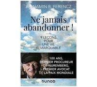Ne Jamais Abandonner ! - 9 Leçons Pour Une Vie Remarquable