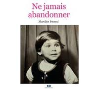 Ne jamais abandonner Pesenti MarylisePesenti Marylise (Auteur)