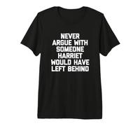 Ne jamais argumenter avec Quelqu'un Que Harriet aurait laissé derrière - BLM T-Shirt Haut de Gamme
