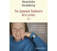 Ne jamais baisser les yeux - Solidaire un jour, solidaire toujours, le Secours populaire français Henriette Steinberg (Auteur)