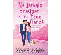 Ne jamais craquer pour son faux fiancé: Une comédie romantique