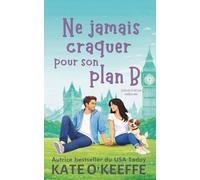 Ne jamais craquer pour son plan B: Une comédie romantique