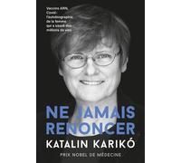 Ne jamais renoncer Katalin Karikó (Auteur)