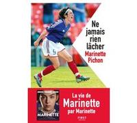 Ne jamais rien lâcher NE Marinette Pichon (Auteur)