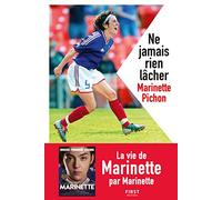 Ne jamais rien lâcher Nouvelle édition: La vraie histoire de Marinette Pichon